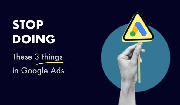 3 Main Things You Shouldn’t Do in Google Ads - post image