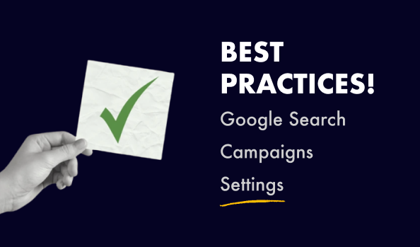 Google Search Campaigns Settings: Best Practices