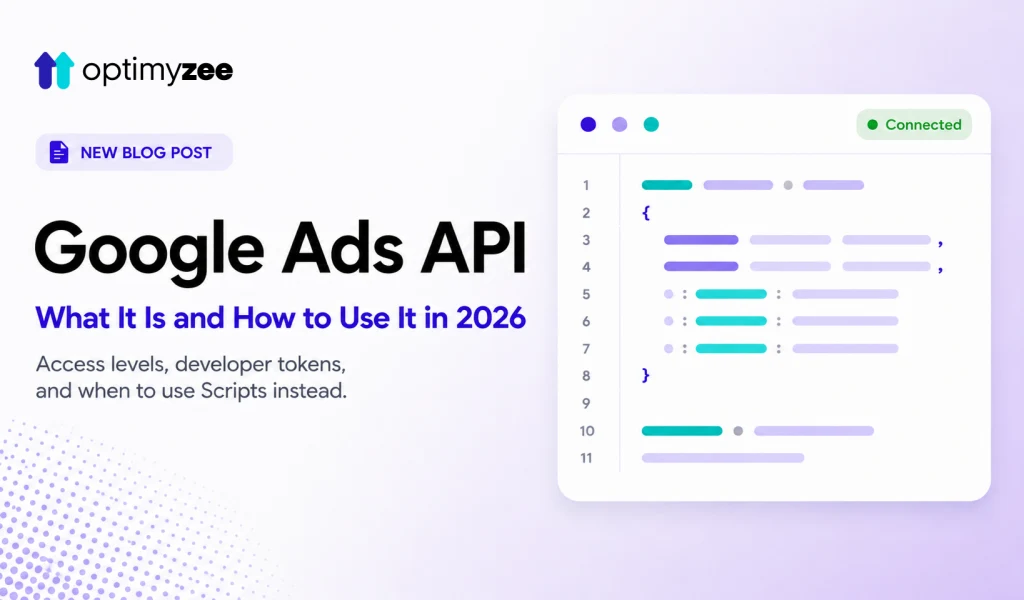 Google Ads API: What It Is and How to Use It in 2026