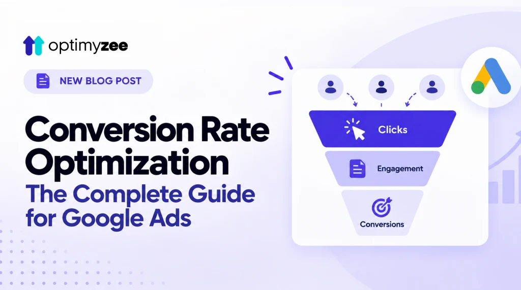 Conversion Rate Optimization for Google Ads: Complete Guide